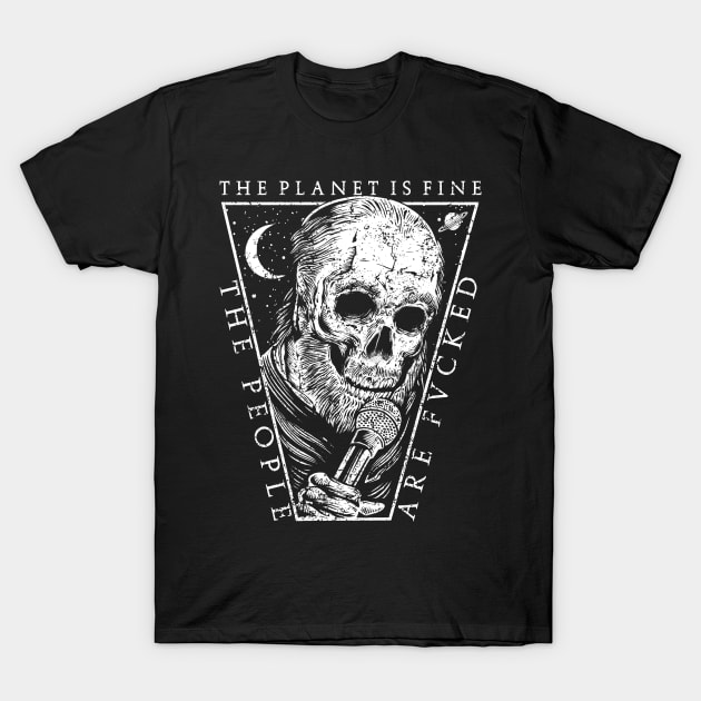 "THE PLANET IS FINE" T-Shirt by joeyjamesartworx